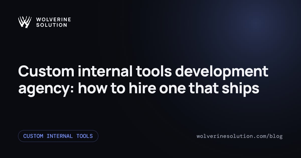 Custom internal tools development agency: how to hire one that ships
